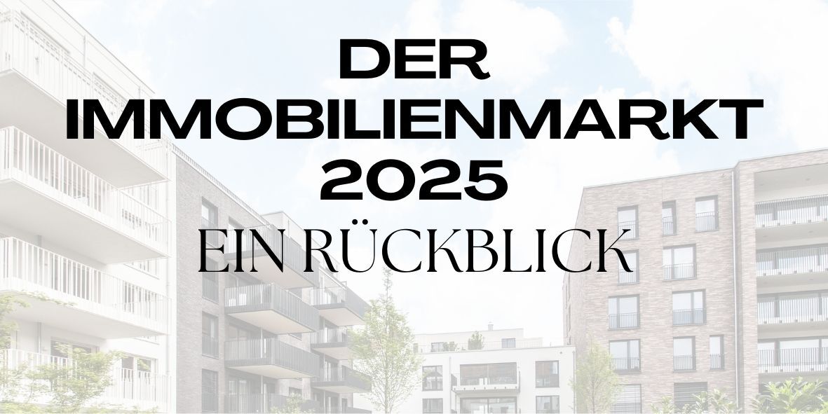 Das war das Immobilienjahr 2025 - ein Rückblick